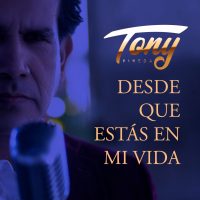 TONY-PINEDA-PORTADAS-DESDE-QUE-ESTAS-EN-MI-VIDA